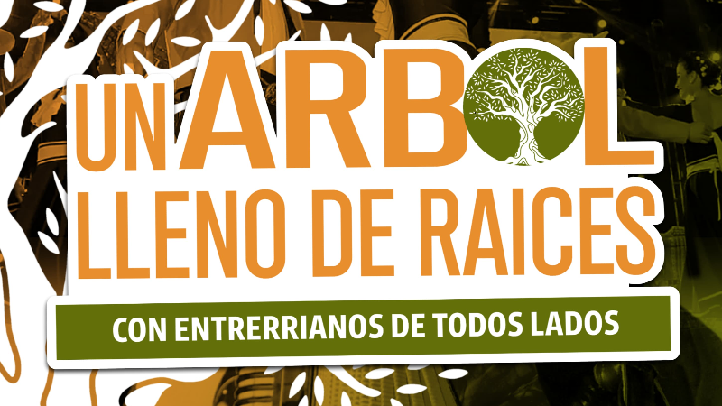 "UN ARBOL LLENO DE RAICES" - UN VIAJE POR LA CULTURA ENTRERRIANA